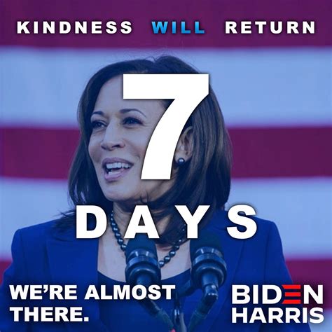 In 7 days, Kindness WILL return. Vote, Vote, Vote! : JoeBiden