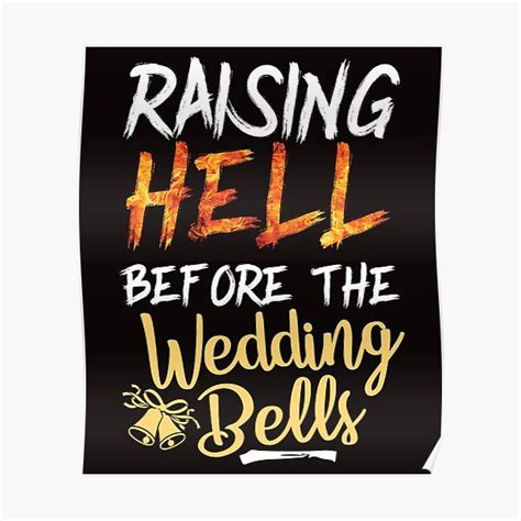 Raising Hell Before The Wedding Bells Poster For Sale By Worldofteesusa Redbubble