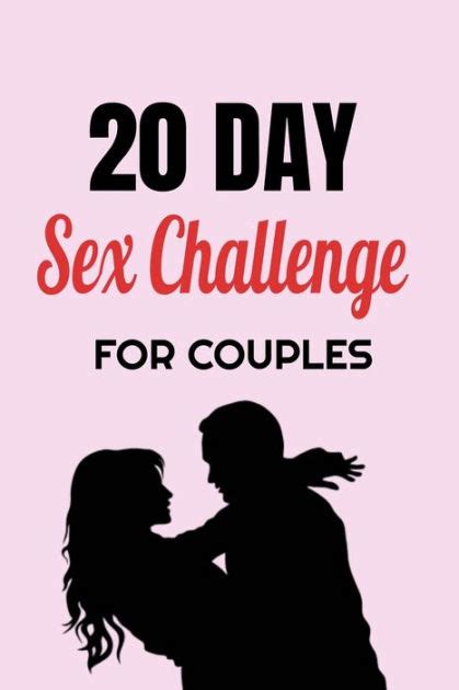 20 Day Sex Challenge For Couples Ignite Intimacy In Your Marriage