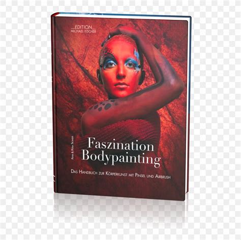 Faszination Bodypainting Das Handbuch Zur K Rperkunst Mit Pinsel Und