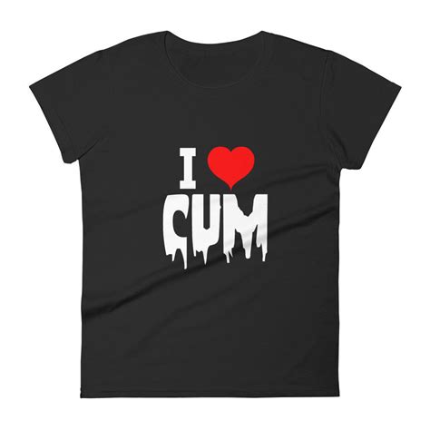 I Love Cum Shirt Sperm Tee Cum On My Face Tee Slutty Etsy