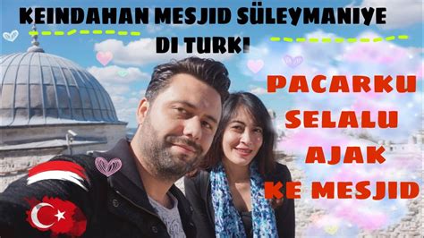 ldr indonesia turki mesjid suleymaniye di turki youtube