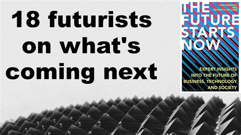 The Future Starts Now 18 Futurists Speak On The Utopias And Dystopias