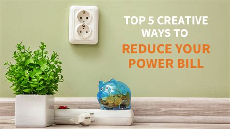 Top 5 Creative Ways To Reduce Your Power Bill Bytherules