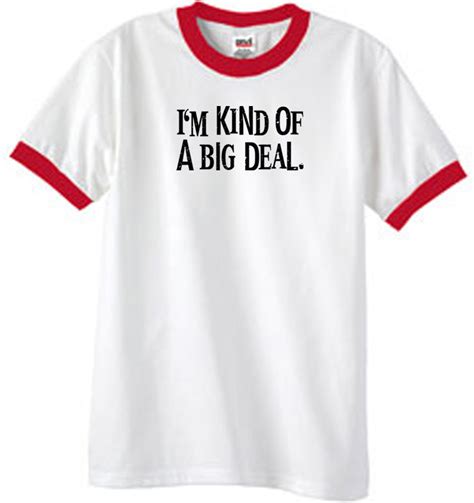 I M Kind Of A Big Deal T Shirt Black Print Ringer Shirt White Red I M Kind Of A Big Deal Funny