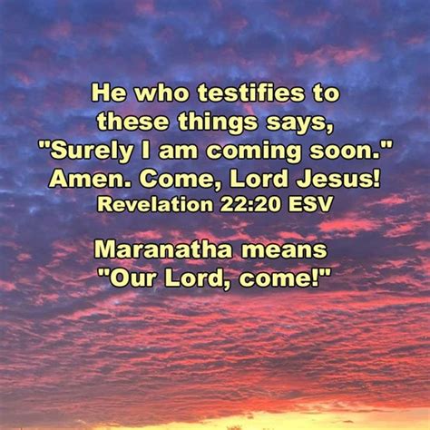 He Who Testifies To These Things Says Surely I Am Coming Soon Amen