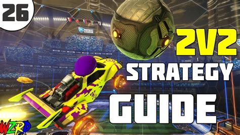 Rocket League 2v2 Strategy Guide Tips Youtube