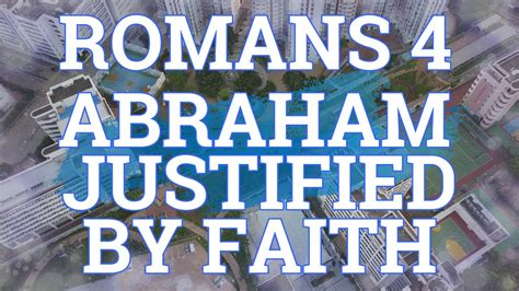 Romans 4 Abraham Justified By Faith Youtube