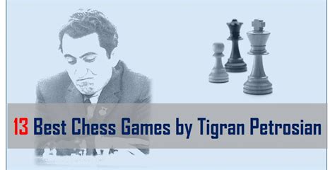 13 Best Chess Games By Tigran Petrosian TheChessWorld