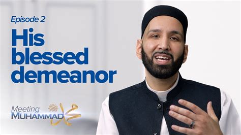 His Blessed Demeanor Meeting Muhammad ﷺ Episode 2 Youtube