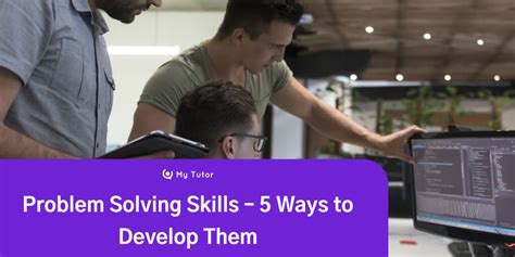 Problem Solving Skills 5 Ways To Develop Them My Tutor