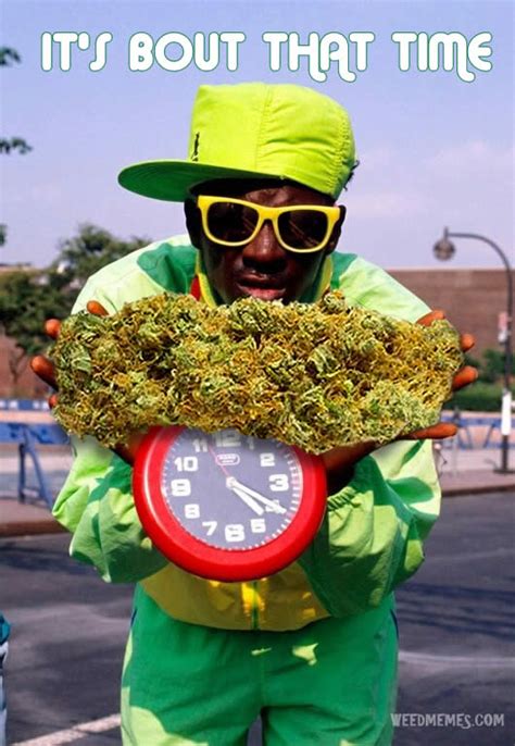 Flavor Flav It S Bout That Time 420 Weed Memes Weed Memes. 