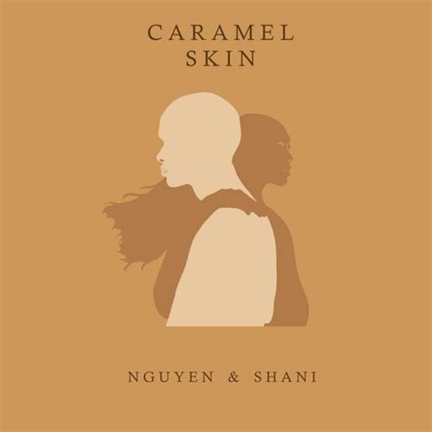 Caramel Skin Single By Nguyen Spotify