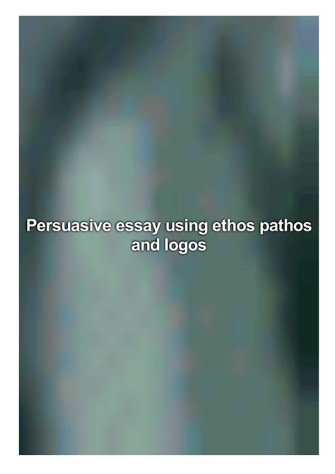 Persuasive Essay Using Ethos Pathos And Logos By Fenton Vanessa Issuu