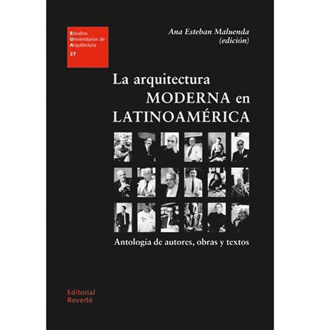 La Arquitectura Moderna En Latinoamérica Ana Esteban Maluenda