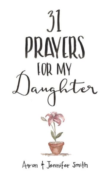 31 Prayers For My Daughter By Aaron Smith Jennifer Smith Ebook
