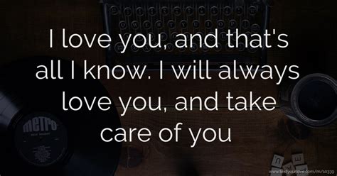 I Love You And Thats All I Know I Will Always Love Text Message