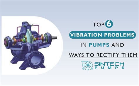 Tips To Rectify Top Vibration Problems In Pumps Sintech