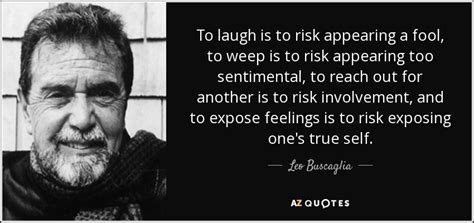 200 Quotes By Leo Buscaglia Page 9 A Z Quotes