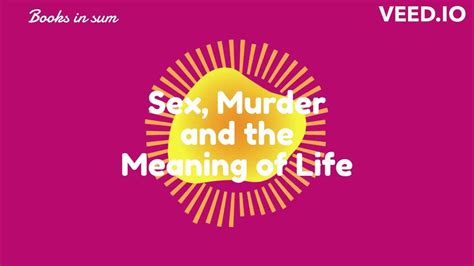 Sex Murder And The Meaning Of Life By Douglas T Kenrick A Quick Summary Youtube
