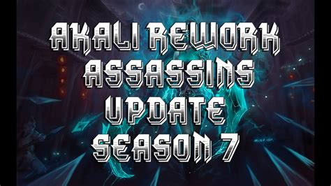 Akali Rework Assassins Update Season 7 Youtube