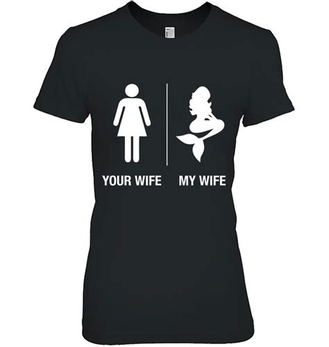 Your Wife My Wife Mermaid Funny Husband T