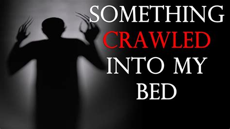 Something Crawled Into My Bed By Mr X Dreams [creepypasta] Youtube