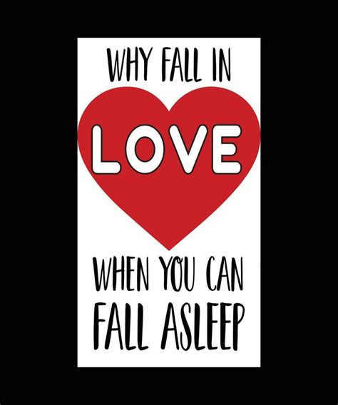 Why Fall In Love When You Can Fall Asleep Funny T Shirt Design Quote 20260571 Vector Art At