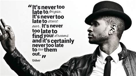 Usher Never Too Late Quote Dream Quotes Best Quotes Life Quotes Positive Quotes