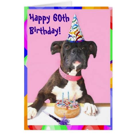 And if you use them as a special birthday card for your friend, they could help you to bring your friend a really happy birthday! Happy 60th Birthday Boxer greeting card | Zazzle