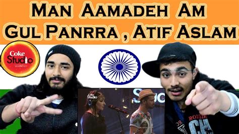 Indian react on Man Aamadeh Am | Gul Panrra & Atif Aslam | Coke Studio