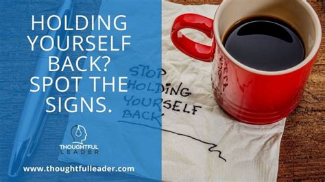 Are You Holding Yourself Back Spot The Signs Thoughtful Leader