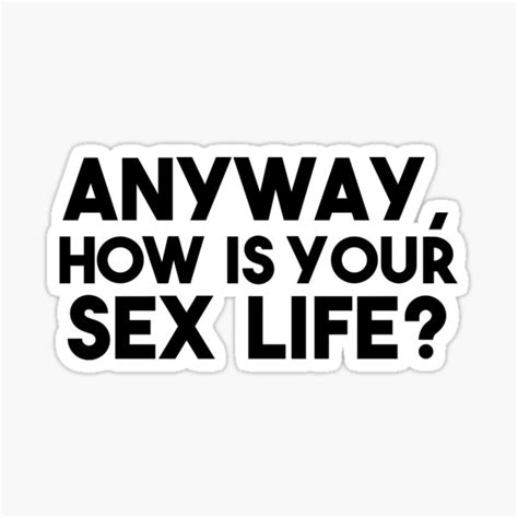Anyway How Is Your Sex Life The Room Quote Sticker For Sale By