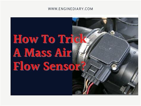 How To Trick A Mass Air Flow Sensor Perfectly Guide