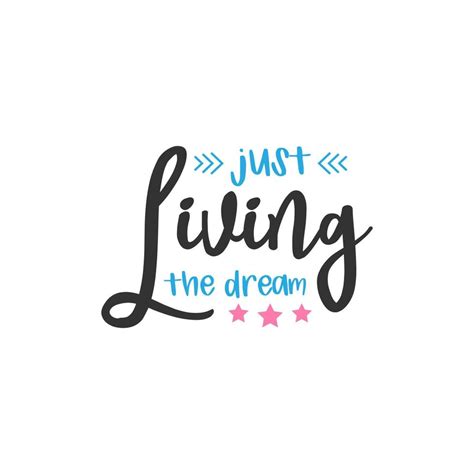 Just Living The Dream Inspirational Quote Lettering Typography 5216632