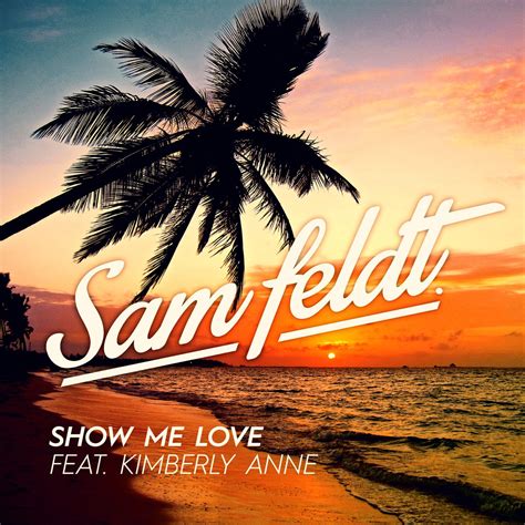 ‎show Me Love Feat Kimberly Anne Single Album By Sam Feldt Apple Music