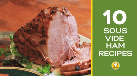 It's small enough to cook relatively quickly, and it goes well with all sorts of side. 10 Sous Vide Ham Recipes For Breakfast, Lunch, Or Dinner ...