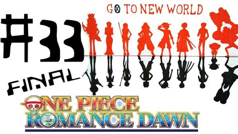One Piece Romance Dawn 33 Final Go To New World Youtube