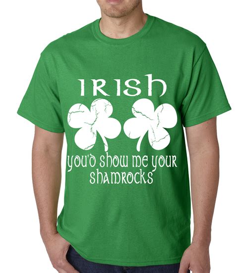 Irish Youd Show Me Your Shamrocks St Patricks Day Mens