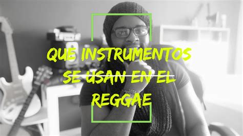 Que Instrumentos Se Usan En El Reggae Youtube