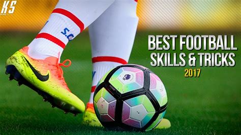 Best Football Skills And Tricks 2017 Hd Youtube
