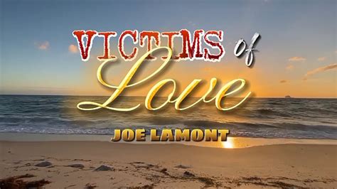 Victims Of Love Joe Lamont Lyric Youtube