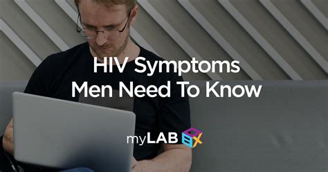 Hiv Symptoms Men Need To Know About Fast And Easy Std Home Test Mylab Box™