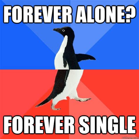 Forever Alone Forever Single Socially Awkward Awesome Penguin