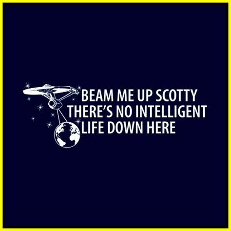 Beam me up, scotty is a catchphrase that made its way into popular culture from the science fiction television series star trek: Beam me up, Scotty | Questo dunque... è un romanzetto!