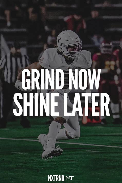 If You Want To Shine Later You Have To Grind Now Footballquotes