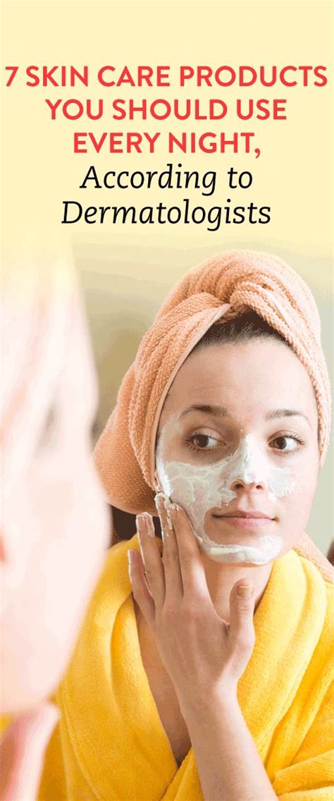 7 skin care products you should use every night according to a dermatologist skin care best