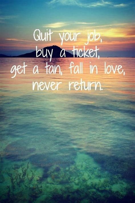 I included that last one so you knew that i was being honest! Memorable Quotes About Quitting Your Job to Help Make the ...