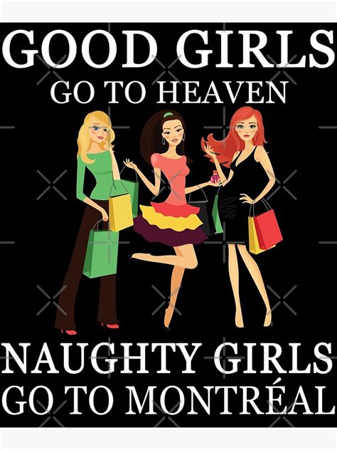 Good Girls Go To Heaven Naughty Girls Go To Montréal Girly Design Poster For Sale By