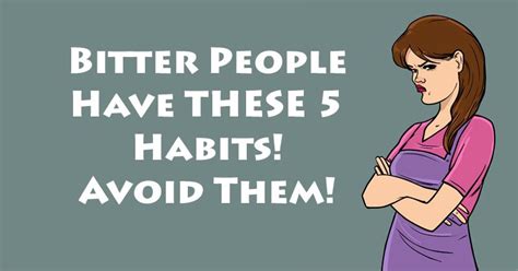 Bitter People Have These 5 Habits Avoid Them Healthy Relationships